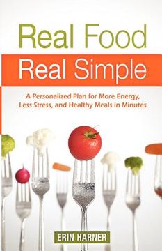 portada real food, real simple: a personalized plan for more energy, less stress, and healthy meals in minutes (en Inglés)