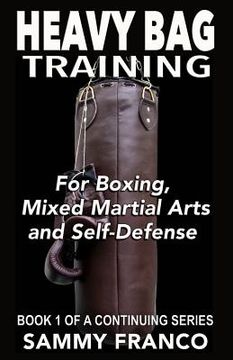 portada Heavy Bag Training: Boxing - Mixed Martial Arts - Self Defense (en Inglés)