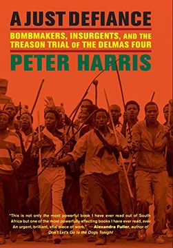 portada A Just Defiance: Bombmakers, Insurgents, and the Treason Trial of the Delmas Four (en Inglés)
