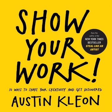 portada Show Your Work! 10 Ways to Share Your Creativity and get Discovered (Austin Kleon) (en Inglés)