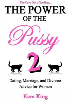 portada The Power of the Pussy Part Two: Dating, Marriage, and Divorce Advice for Women (en Inglés)