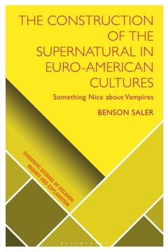 portada The Construction of the Supernatural in Euro-American Cultures: Something Nice about Vampires (en Inglés)
