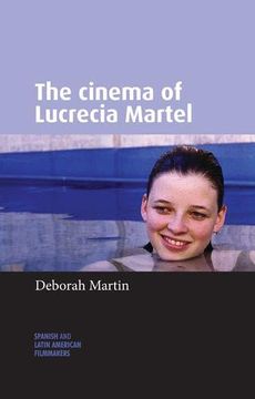 portada The Cinema of Lucrecia Martel (Spanish and Latin-American Filmmakers) (in English)