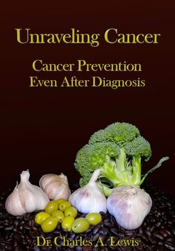 portada Unraveling Cancer: Cancer Prevention Even After Diagnosis (en Inglés)