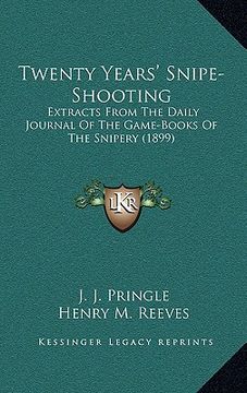 portada twenty years' snipe-shooting: extracts from the daily journal of the game-books of the snipery (1899) (en Inglés)