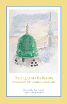 portada The Light of His Beauty: Recounting the Birth of Prophet Muhammad