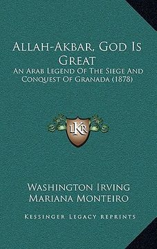 portada allah-akbar, god is great: an arab legend of the siege and conquest of granada (1878) (en Inglés)