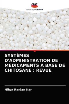 portada Systèmes d'Administration de Médicaments À Base de Chitosane: Revue (en Francés)