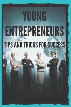 portada Young Entrepreneurs: TIPS AND TRICKS FOR SUCCESS: Powerful guide for young entrepreneurs, BEGIN SUCCESSFULLY!