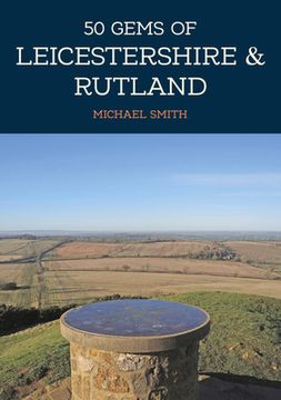 portada 50 Gems of Leicestershire & Rutland: The History & Heritage of the Most Iconic Places (en Inglés)