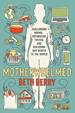 portada Motherwhelmed: Challenging Norms, Untangling Truths, and Restoring our Worth to the World (en Inglés)