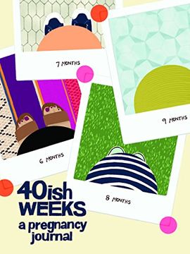 portada 40ish Weeks: A Pregnancy Journal (en Inglés)