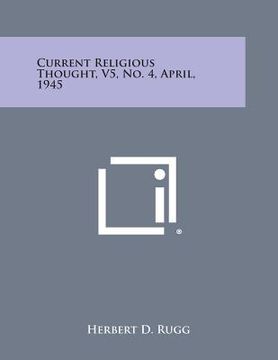 portada Current Religious Thought, V5, No. 4, April, 1945 (en Inglés)