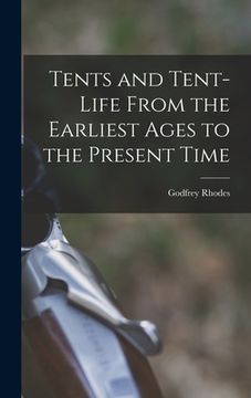 portada Tents and Tent-Life From the Earliest Ages to the Present Time (en Inglés)