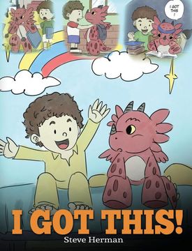 portada I Got This!: A Dragon Book to Teach Kids That They Can Handle Everything. a Cute Children Story to Give Children Confidence in Handling Difficult Situations. (My Dragon Books) (en Inglés)