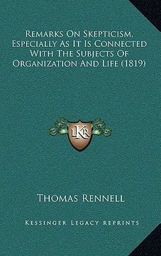 portada remarks on skepticism, especially as it is connected with the subjects of organization and life (1819) (en Inglés)