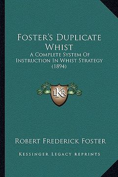 portada foster's duplicate whist: a complete system of instruction in whist strategy (1894)