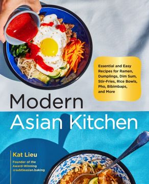 portada Modern Asian Kitchen: Essential and Easy Recipes for Ramen, Dumplings, dim Sum, Stir-Fries, Rice Bowls, Pho, Bibimbaps, and More (en Inglés)