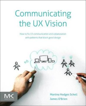 portada Communicating the UX Vision: 13 Anti-Patterns That Block Good Ideas