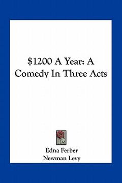 portada $1200 a year: a comedy in three acts (in English)