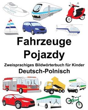 portada Deutsch-Polnisch Fahrzeuge/Pojazdy Zweisprachiges Bildwörterbuch für Kinder (en Alemán)
