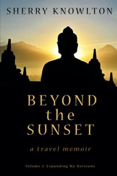 portada Beyond the Sunset, a Travel Memoir: Volume 2 - Expanding my Horizons (en Inglés)