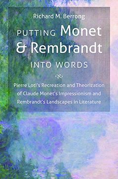 portada Putting Monet and Rembrandt Into Words: Pierre Loti'S Recreation and Theorization of Claude Monet'S Impressionism and Rembrandt'S Landscapes in. In the Romance Languages and Literatures) (en Inglés)