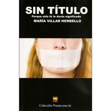 portada Sin Título: Porque Sólo tú le Darás Significado (Poesía Eres tú) (in Spanish)