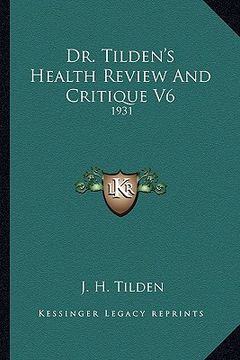 portada dr. tilden's health review and critique v6: 1931 (en Inglés)