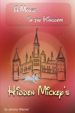 portada hidden mickeys: a mouse in the kingdom (en Inglés)