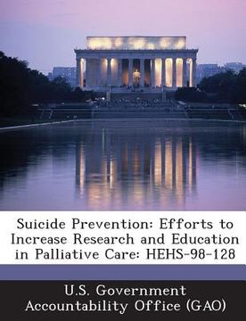 portada Suicide Prevention: Efforts to Increase Research and Education in Palliative Care: Hehs-98-128 (in English)