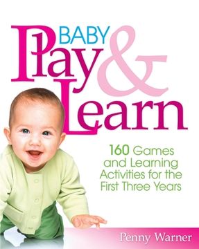 portada Baby Play and Learn: 160 Games and Learning Activities for the First Three Years (in English)