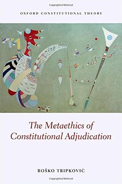 portada The Metaethics Of Constitutional Adjudication (oxford Constitutional Theory) (in English)