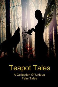 portada Teapot Tales: A Collection Of Unique Fairy Tales (en Inglés)