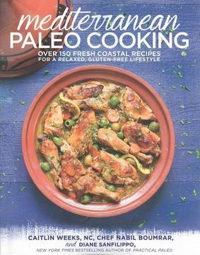 portada Mediterranean Paleo Cooking: Over 150 Fresh Coastal Recipes for a Relaxed, Gluten-Free Lifestyle (en Inglés)