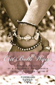 portada Cut Both Ways: Peaks & Valleys Of A Passionate Relationship Expressed Through Poetry (en Inglés)