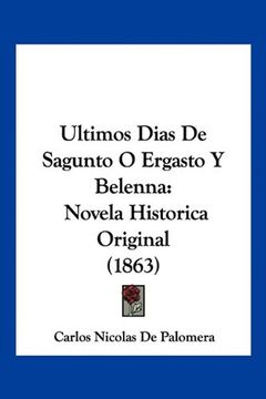 portada Ultimos Dias de Sagunto o Ergasto y Belenna: Novela Historica Original (1863)