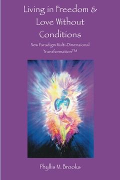 portada Living in Freedom & Love Without Conditions: New Paradigm Multi-Dimensional Transformation (en Inglés)