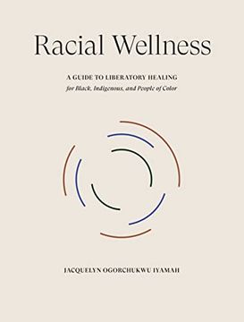 portada Racial Wellness: A Guide to Liberatory Healing for Black, Indigenous, and People of Color 