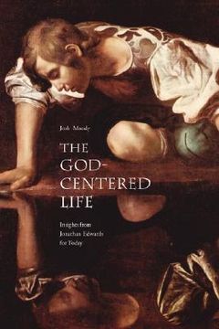 portada the god-centered life: insights from jonathan edwards for today (en Inglés)
