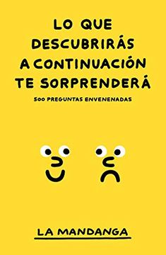 portada Lo que Descubrirás a Continuación te Sorprenderá: 500 Preguntas Envenenadas (in Spanish)
