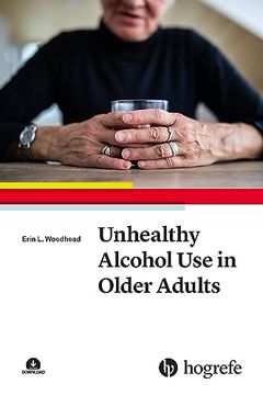 portada Unhealthy Alcohol use in Older Adults (Advances in Psychotherapy: Evidence-Based Practice, 45) (en Inglés)