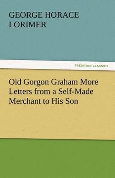 portada old gorgon graham more letters from a self-made merchant to his son