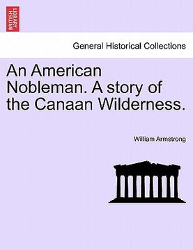 portada an american nobleman. a story of the canaan wilderness. (en Inglés)