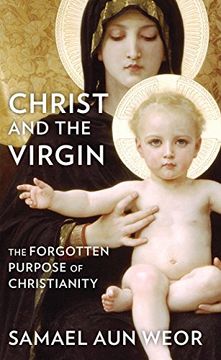 portada Christ and the Virgin: The Forgotten Purpose of Christianity (en Inglés)