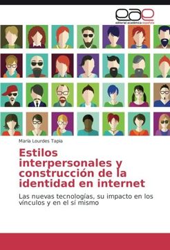 portada Estilos interpersonales y construcción de la identidad en internet: Las nuevas tecnologías, su impacto en los vínculos y en el sí mismo (Spanish Edition)