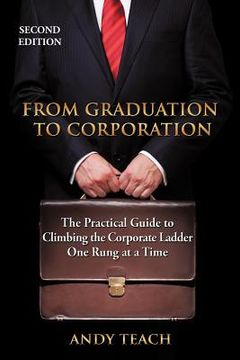 portada from graduation to corporation: the practical guide to climbing the corporate ladder one rung at a t