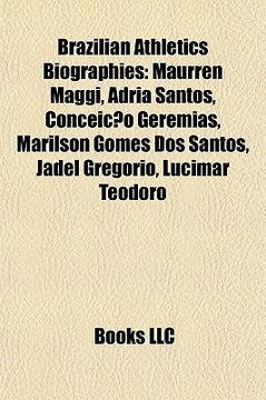 portada brazilian athletics biographies: maurren maggi, adria santos, conceio geremias, marlson gomes dos santos, jadel gregrio, lucimar teodoro