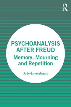 portada Psychoanalysis After Freud: Memory, Mourning and Repetition (in English)