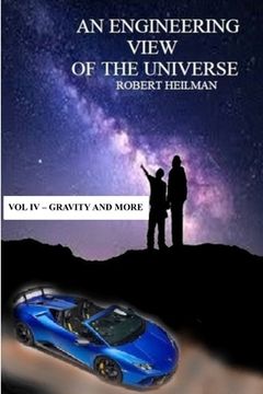 portada An Engineering View of the Universe vol iv - Gravity and More (en Inglés)